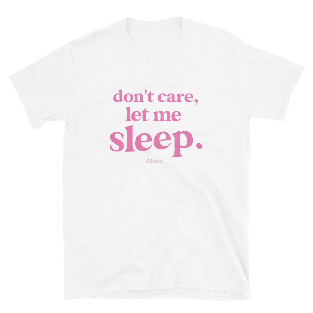 Adura "Don't Care, Let Me Sleep" Short-Sleeve Unisex T-Shirt
